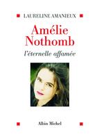 Couverture du livre « Amélie Nothomb, l'éternelle affamée » de Laureline Amanieux aux éditions Albin Michel