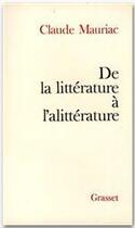 Couverture du livre « De la littérature à l'alittérature » de Claude Mauriac aux éditions Grasset