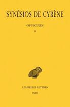 Couverture du livre « Opuscules III » de Synesios De Cyrene aux éditions Belles Lettres