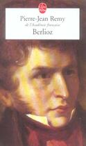 Couverture du livre « Berlioz » de Pierre-Jean Remy aux éditions Le Livre De Poche