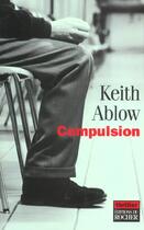 Couverture du livre « Compulsion » de Keith Ablow aux éditions Rocher