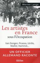 Couverture du livre « Les artistes en France sous l'Occupation » de Werner Lange aux éditions Rocher