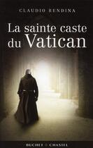 Couverture du livre « La sainte caste du Vatican » de Claudio Rendina aux éditions Buchet Chastel