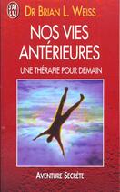 Couverture du livre « Nos vies anterieures, une therapie pour demain » de Brian L. Weiss aux éditions J'ai Lu