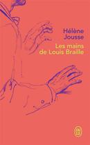 Couverture du livre « Les mains de Louis Braille » de Helene Jousse aux éditions J'ai Lu