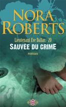 Couverture du livre « Lieutenant Eve Dallas Tome 20 : sauvée du crime » de Nora Roberts aux éditions J'ai Lu