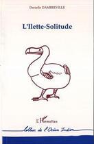 Couverture du livre « L'Ilette-solitude » de Danielle Dambreville aux éditions Editions L'harmattan