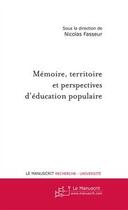 Couverture du livre « Mémoire, territoire et perspectives d'éducation populaire » de Fasseur-N aux éditions Editions Le Manuscrit