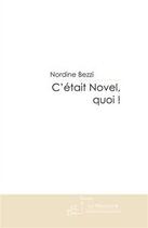 Couverture du livre « C'était novel, quoi ! » de Bezzi-N aux éditions Editions Le Manuscrit