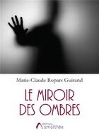 Couverture du livre « Le miroir des ombres » de Marie-Claude Ropars Guirand aux éditions Amalthee