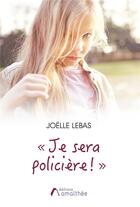 Couverture du livre « Je sera policière ! » de Joelle Lebas aux éditions Amalthee