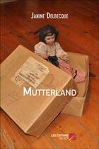 Couverture du livre « Mutterland » de Janine Delbecque aux éditions Editions Du Net