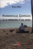 Couverture du livre « Harmonieuse sérénade à la mémoire d'un ange » de Reynald Morin aux éditions Editions Du Net