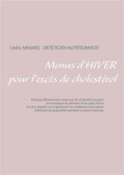 Couverture du livre « Menus d'hiver pour l'excès de cholestérol » de Cedric Menard aux éditions Books On Demand