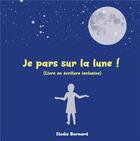 Couverture du livre « Je pars sur la lune » de Elodie Bornard aux éditions Books On Demand