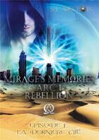 Couverture du livre « Mirage's memories - arc 1 rebellion - - episode 1 - la derniere cite » de S-P Decroix aux éditions Books On Demand