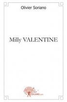 Couverture du livre « Milly valentine » de Olivier Soriano aux éditions Edilivre