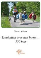 Couverture du livre « Randonner avec mes boucs... 550 kms » de Marina Militon aux éditions Edilivre