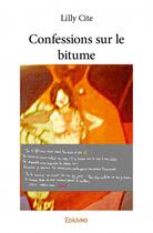 Couverture du livre « Confessions sur le bitume » de Cite Lilly aux éditions Edilivre