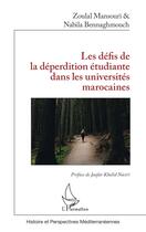 Couverture du livre « Les défis de la déperdition étudiante dans les universités marocaines » de Nabila Bennaghmouch et Zoulal Mansouri aux éditions L'harmattan