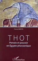 Couverture du livre « Thot ; pensée et pouvoir en Egypte pharaonique » de Ferran Iniesta aux éditions L'harmattan