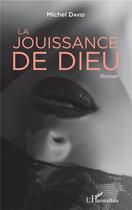 Couverture du livre « La jouissance de Dieu » de Michel David aux éditions L'harmattan