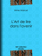 Couverture du livre « L'Art de lire dans l'avenir » de Mme Marcel aux éditions Bnf Collection Ebooks