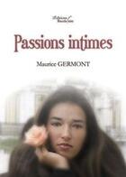 Couverture du livre « Passions intimes » de Germont-M aux éditions Baudelaire