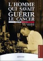 Couverture du livre « L'homme qui savait guérir le cancer » de Lynes Barry aux éditions Jmg