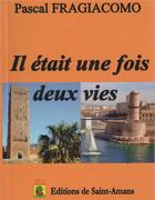 Couverture du livre « Il etait une fois deux vies » de Fragagiacomo Pascal aux éditions De Saint Amans