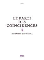 Couverture du livre « Le parti des coïncidences » de Mohamed Boudjedra aux éditions Alma Editeur