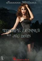 Couverture du livre « Trompe l'ennui : jeu divin t.2.1 » de Suzanne Williams aux éditions Sharon Kena