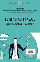 Couverture du livre « Le sens au travail : enjeux de gestion et de société » de Claude Fabre et Nathalie Commeiras et Florence Loose et Anne Loubes et Sylvie Rascol-Boutard aux éditions Ems