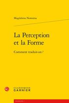 Couverture du livre « La perception et la forme : comment traduit-on ? » de Magdalena Nowotna aux éditions Classiques Garnier