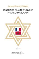 Couverture du livre « Itineraire exalte d un juif franco-marocain » de Kakon Samuel-Nissim aux éditions Saint Honore Editions