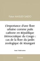 Couverture du livre « L importance d une flore urbaine comme puits carbone en republique democratique du congo : cas de la » de Fiston Masudi Saido aux éditions Edilivre