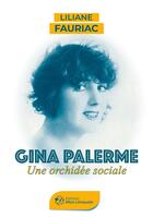 Couverture du livre « Gina Palerme : Une orchidée sociale » de Liliane Fauriac aux éditions Mon Limousin