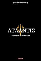 Couverture du livre « Atlantis : le monde antediluvien » de Ignatius Donnelly aux éditions Odyssee Editions