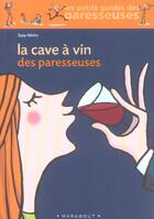 Couverture du livre « La Cave A Vin Des Paresseuses » de Atkins Susy aux éditions Marabout