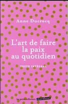 Couverture du livre « L'art de faire la paix au quotidien » de Anne Ducrocq aux éditions Marabout