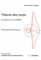 Couverture du livre « Théorie des corps ; la règle et le compas » de Jean-Claude Carrega aux éditions Hermann