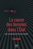 Couverture du livre « La cause des femmes dans l'Etat ; une comparaison France-Québec » de Anne Revillard aux éditions Pu De Grenoble