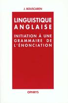 Couverture du livre « Initiation a une grammaire de l'enonciation » de Bouscaren aux éditions Ophrys