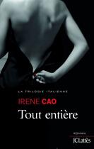 Couverture du livre « Tout entière » de Irene Cao aux éditions Jc Lattes