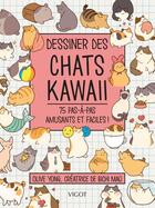 Couverture du livre « Dessiner des chats kawaii : 75 pas-à-pas amusants et faciles ! » de Olive Yong aux éditions Vigot
