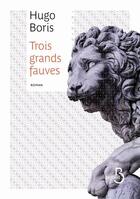 Couverture du livre « Trois grands fauves » de Hugo Boris aux éditions Belfond