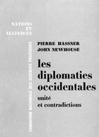 Couverture du livre « Les diplomaties occidentales : unité et contradictions » de John Newhouse et Pierre Hassner aux éditions Presses De Sciences Po