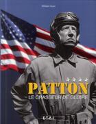Couverture du livre « Patton, le chasseur de gloire » de William Huon aux éditions Etai