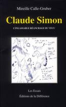 Couverture du livre « Claude Simon, l'inlassable réancrage du vécu » de Mireille Calle-Grumber aux éditions La Difference