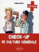 Couverture du livre « Check-up de culture générale ; 350 QCM » de Murat/Ill. aux éditions Ellipses